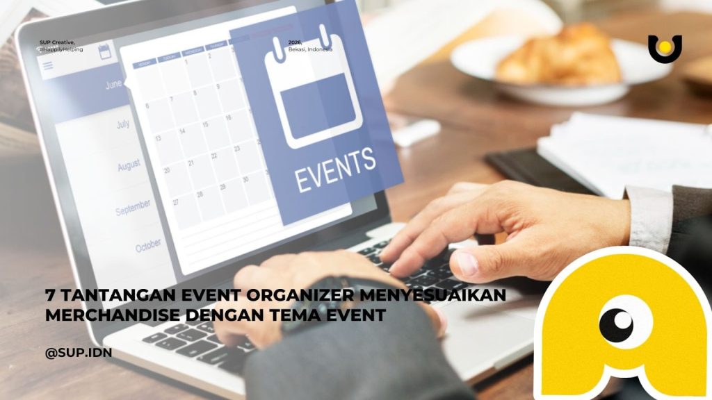 7 Tantangan Event Organizer saat Menyesuaikan Merchandise dengan Tema Event