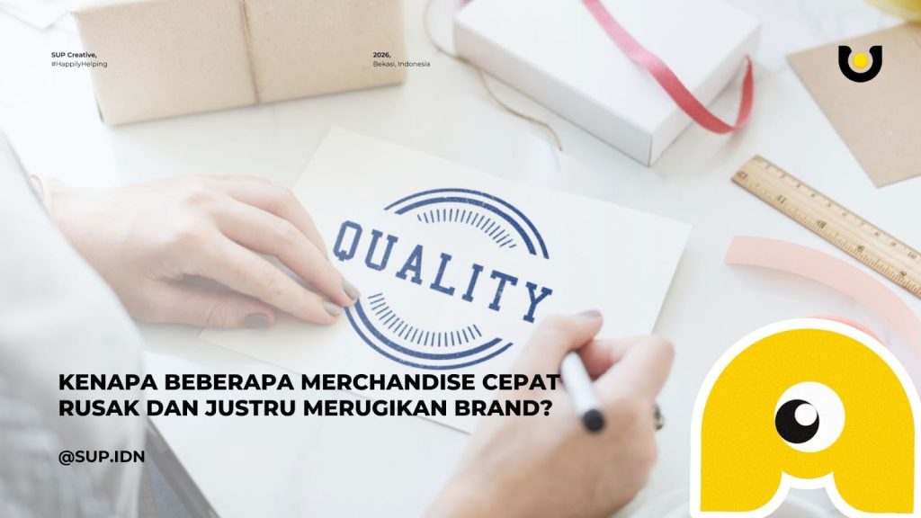 Kenapa Beberapa Merchandise Cepat Rusak dan Justru Merugikan Brand?