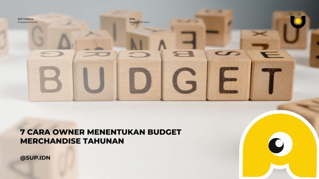 7 Cara Owner Menentukan Budget Merchandise Tahunan