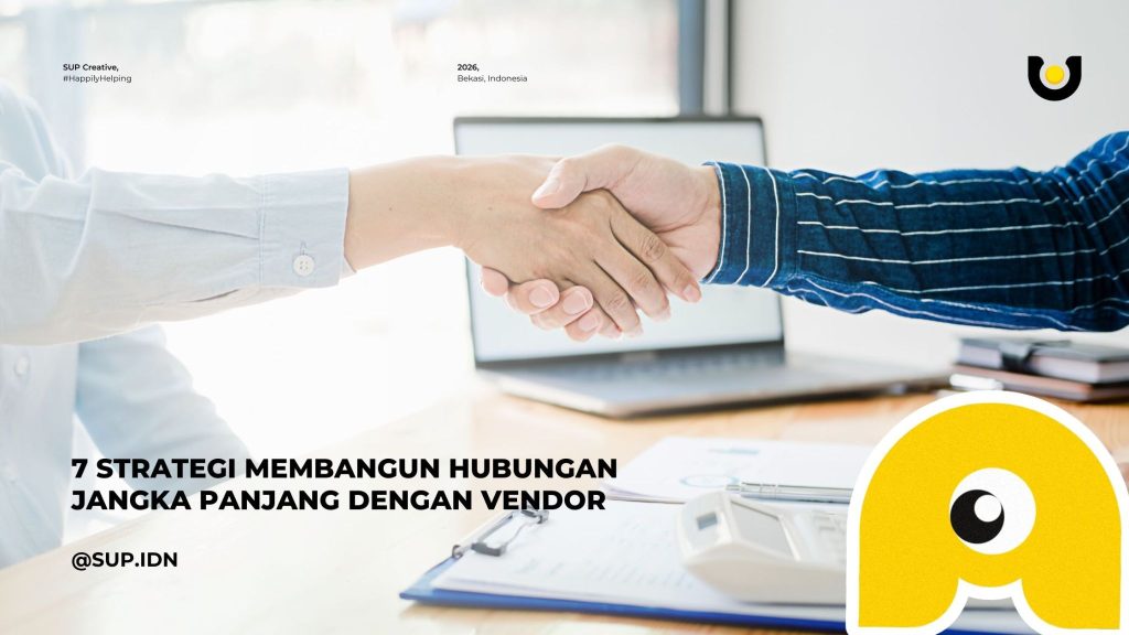 7 Strategi Membangun Hubungan Jangka Panjang dengan Vendor oleh Tim Purchasing