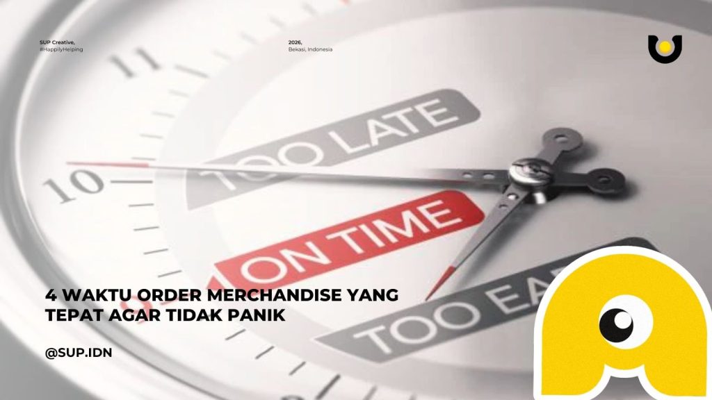 4 Waktu Order Merchandise yang Tepat agar Tidak Panik