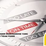 4 Waktu Order Merchandise yang Tepat agar Tidak Panik