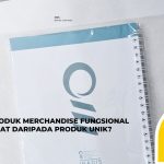 Kenapa Produk Merchandise Fungsional Lebih Diingat daripada Produk Unik?
