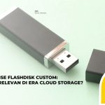 Merchandise Flashdisk Custom: Masihkah Relevan di Era Cloud Storage?