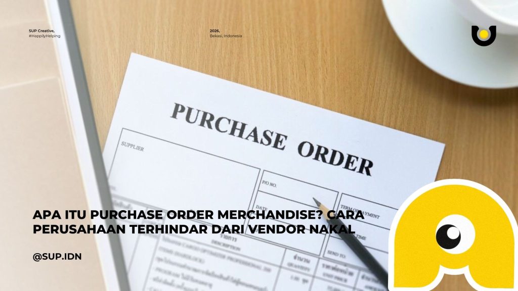 Apa Itu Purchase Order Merchandise? Cara Perusahaan Terhindar dari Vendor Nakal