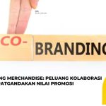 Co-Branding Merchandise: Peluang Kolaborasi yang Melipatgandakan Nilai Promosi