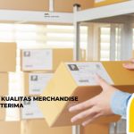7 Cara Cek Kualitas Merchandise Sebelum Diterima: Panduan untuk Non-Expert