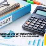 Berapa Persentase Budget Merchandise Marketing yang Seharusnya Dialokasikan?