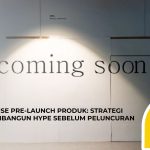 Merchandise Pre-Launch Produk: Strategi Brand Membangun Hype Sebelum Peluncuran